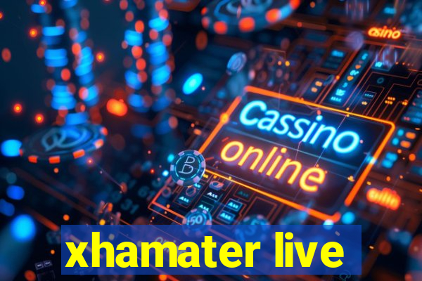 xhamater live